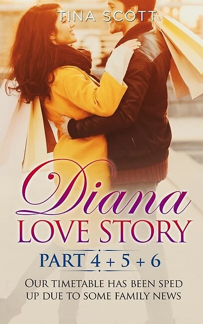 Diana Love Story (pt.4 + Pt.5 + Pt.6): Our Timetable Has Been Sped Up Due To Some Family News.