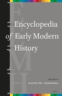 Encyclopedia of Early Modern History, volume 13: (Seven Years’ War – Symbolic Money)