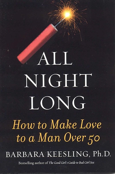 All Night Long: How To Make Love To A Man Over 50