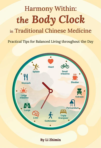 Harmony Within: the Body Clock in Traditional Chinese Medicine: Practical Tips for Balanced Living throughout the Day