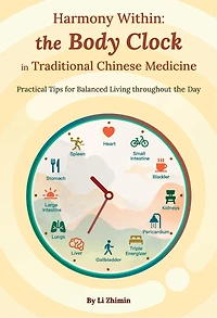 Harmony Within: the Body Clock in Traditional Chinese Medicine: Practical Tips for Balanced Living throughout the Day