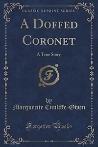 A Doffed Coronet: True Story (Classic Reprint)