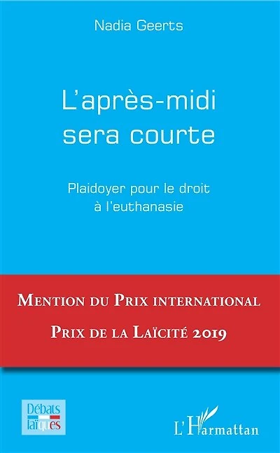 L'après-midi sera courte: Plaidoyer pour le droit à l'euthanasie