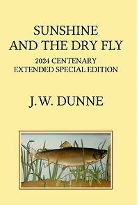 Sunshine and the Dry Fly: 2024 Centenary Extended Special Edition