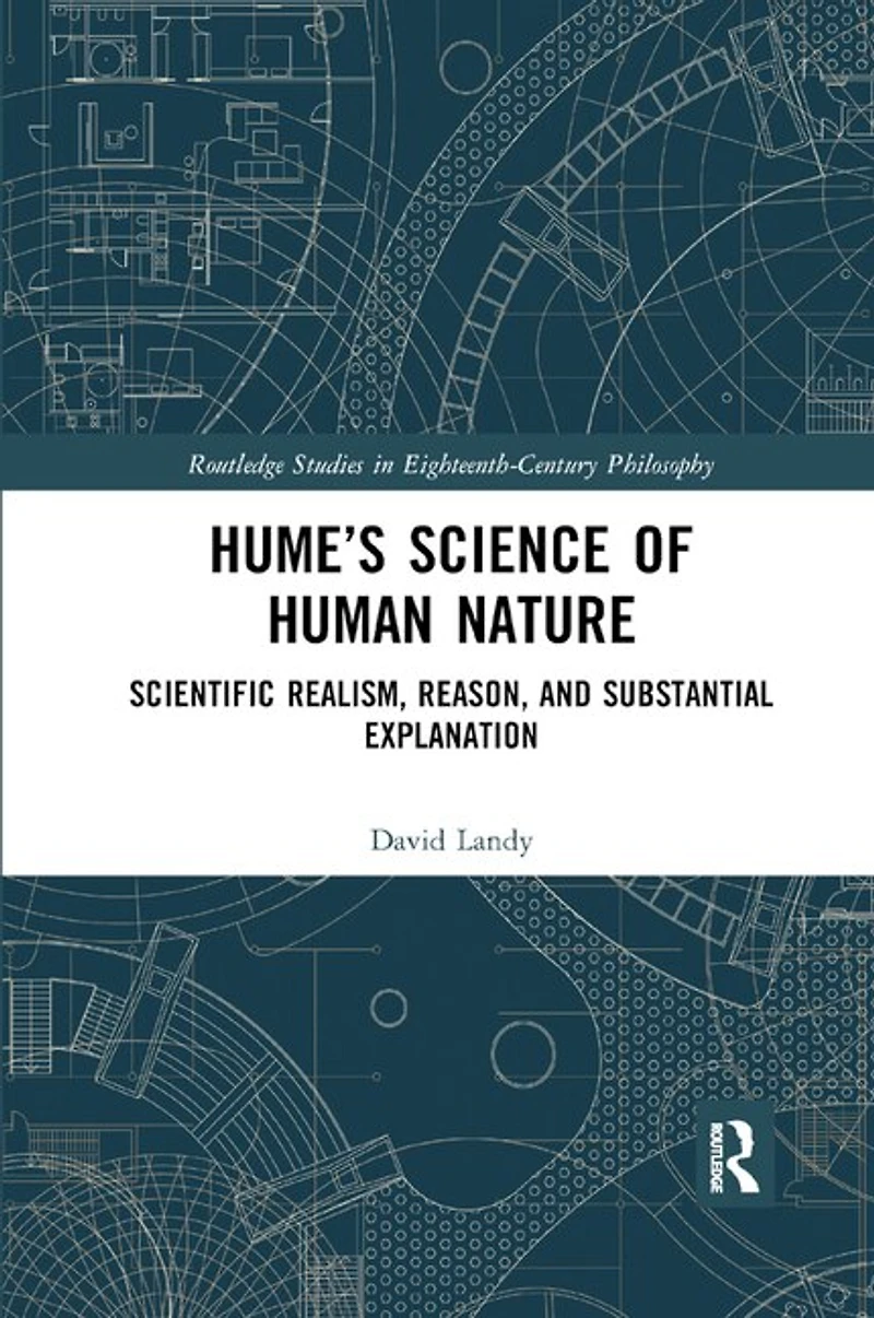 Hume's Science Of Human Nature: Scientific Realism, Reason, And Substantial Explanation