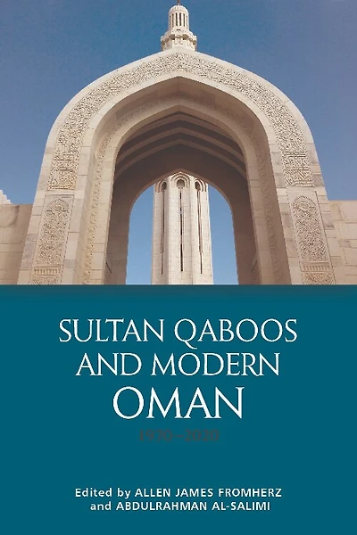 Sultan Qaboos and Modern Oman, 1970–2020