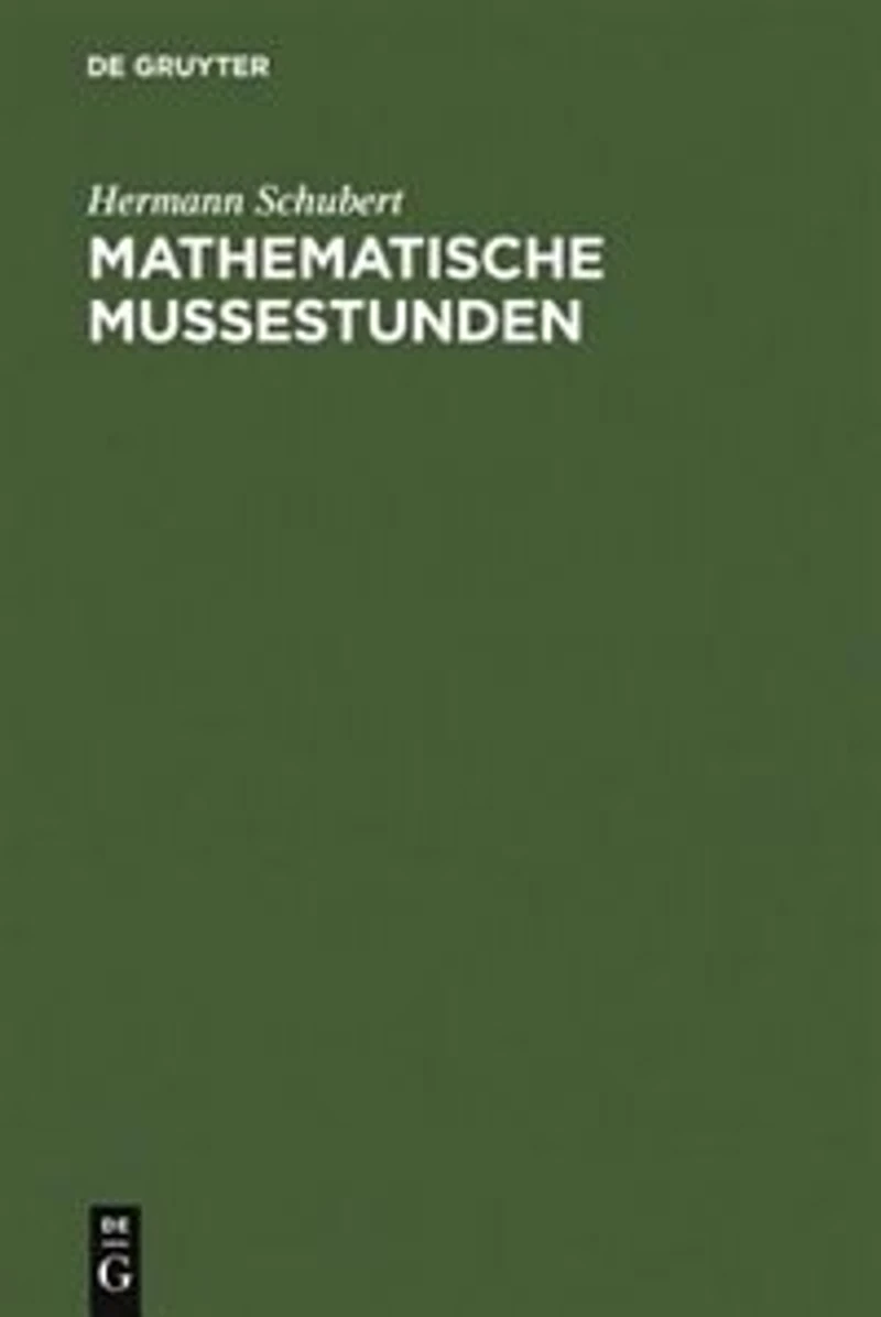 Mathematische Mußestunden: Eine Sammlung von Geduldspielen, Kunststücken und Unterhaltungsaufgaben mathematischer Natur