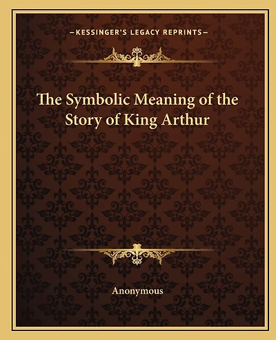 The Symbolic Meaning of the Story of King Arthur