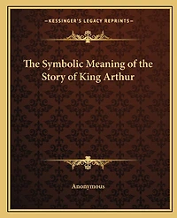 The Symbolic Meaning of the Story of King Arthur