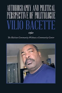 Autobiography and Political Perspective of Politologue Vilio Bacette: The Haitian Community Without a Center