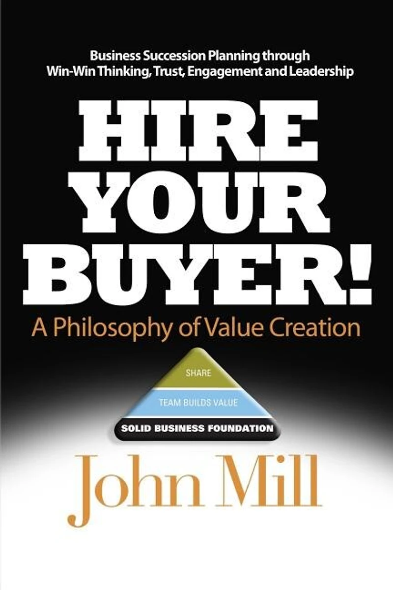 Hire Your Buyer: a Philosophy of Value Creation