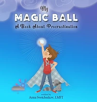 My Magic Ball: A Book About Procrastination