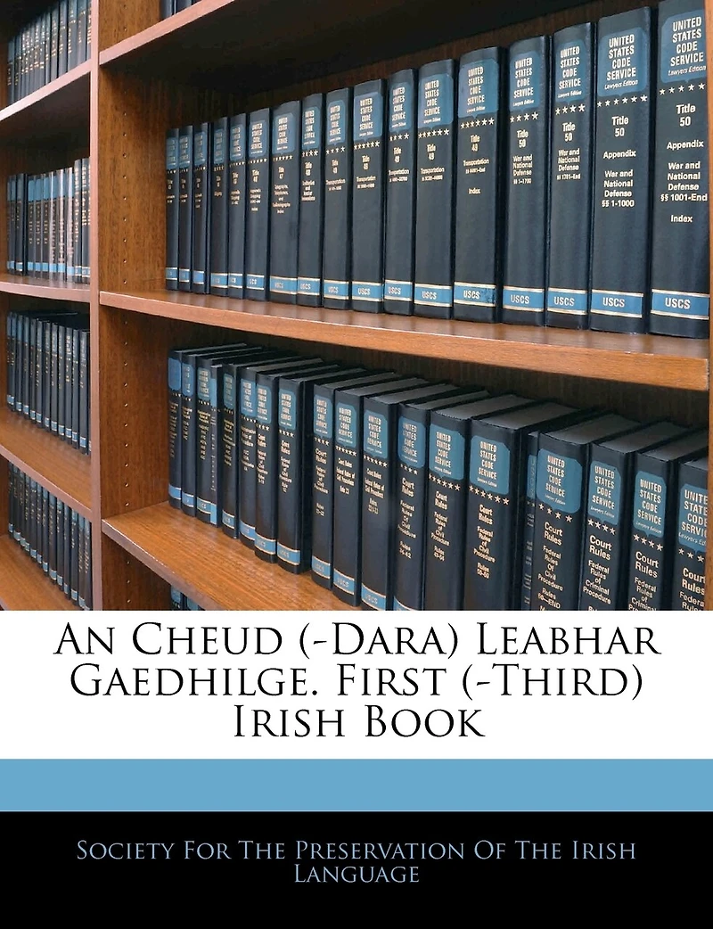 An Cheud Leabhar Gaedhilge First Irish Book