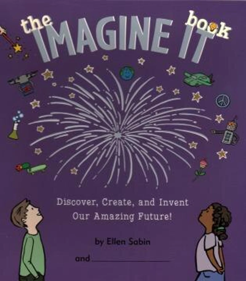 Imagine It Book: Discover, Create, and Invent an Amazing Future