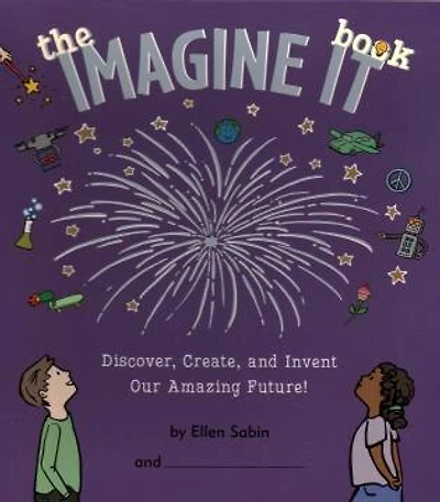 Imagine It Book: Discover, Create, and Invent an Amazing Future