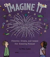 Imagine It Book: Discover, Create, and Invent an Amazing Future