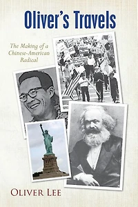 Oliver's Travels: The Making of a Chinese-American Radical