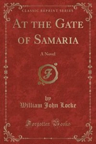 At the Gate of Samaria: A Novel (Classic Reprint)