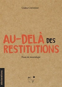 Au-delà des restitutions: Ethique, dialogue et coopération