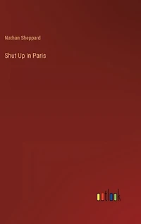 Shut Up in Paris