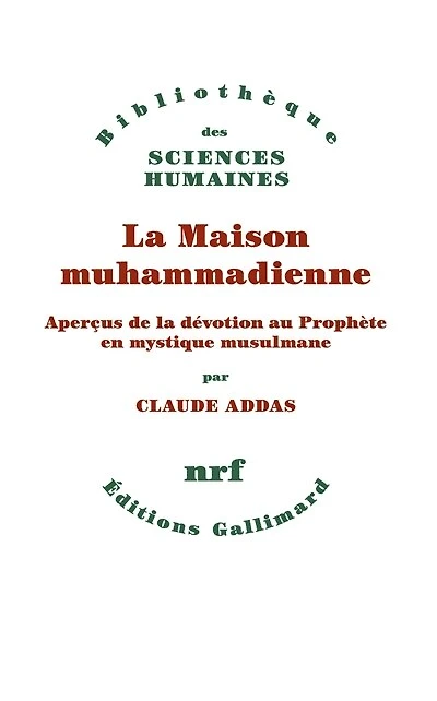 la maison muhammadienne: aperçus de dévotion au Prophète en mystique musulmane