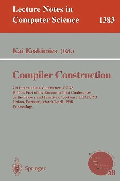 Compiler Construction: 7th International Conference, CC'98, Held as part of the European Joint Conferences on the Theory and Practice of Software, ETAPS '98, Lisbon, Portugal, March 28 - April 4, 1998 Proceedings