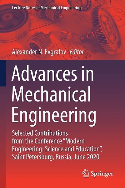 Advances in Mechanical Engineering: Selected Contributions from the Conference "Modern Engineering: Science and Education", Saint Petersburg, Russia
