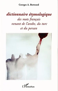 Dictionnaire étymologique des mots français venant de l'arabe, d