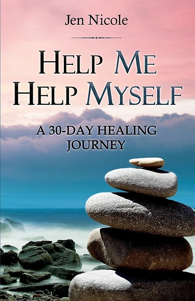Help Me Help Myself: A 30-Day Healing Journey