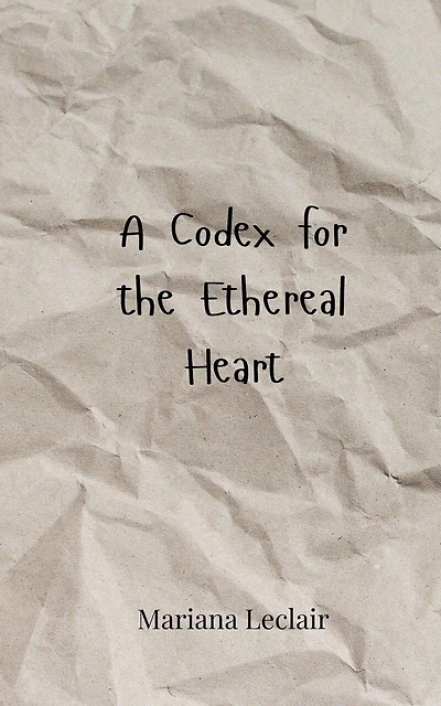 A Codex for the Ethereal Heart
