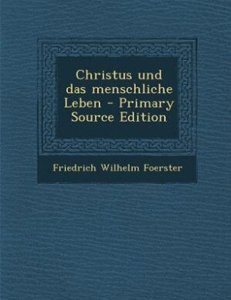 Christus und das menschliche Leben - Primary Source Edition