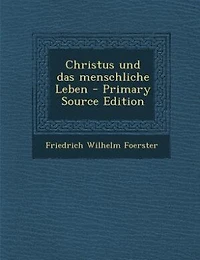 Christus und das menschliche Leben - Primary Source Edition