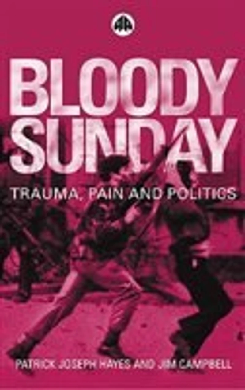 Bloody Sunday: Trauma, Pain and Politics