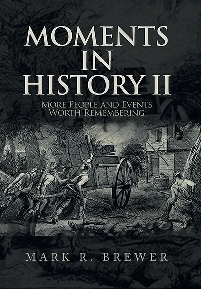 Moments in History Ii: More People and Events Worth Remembering
