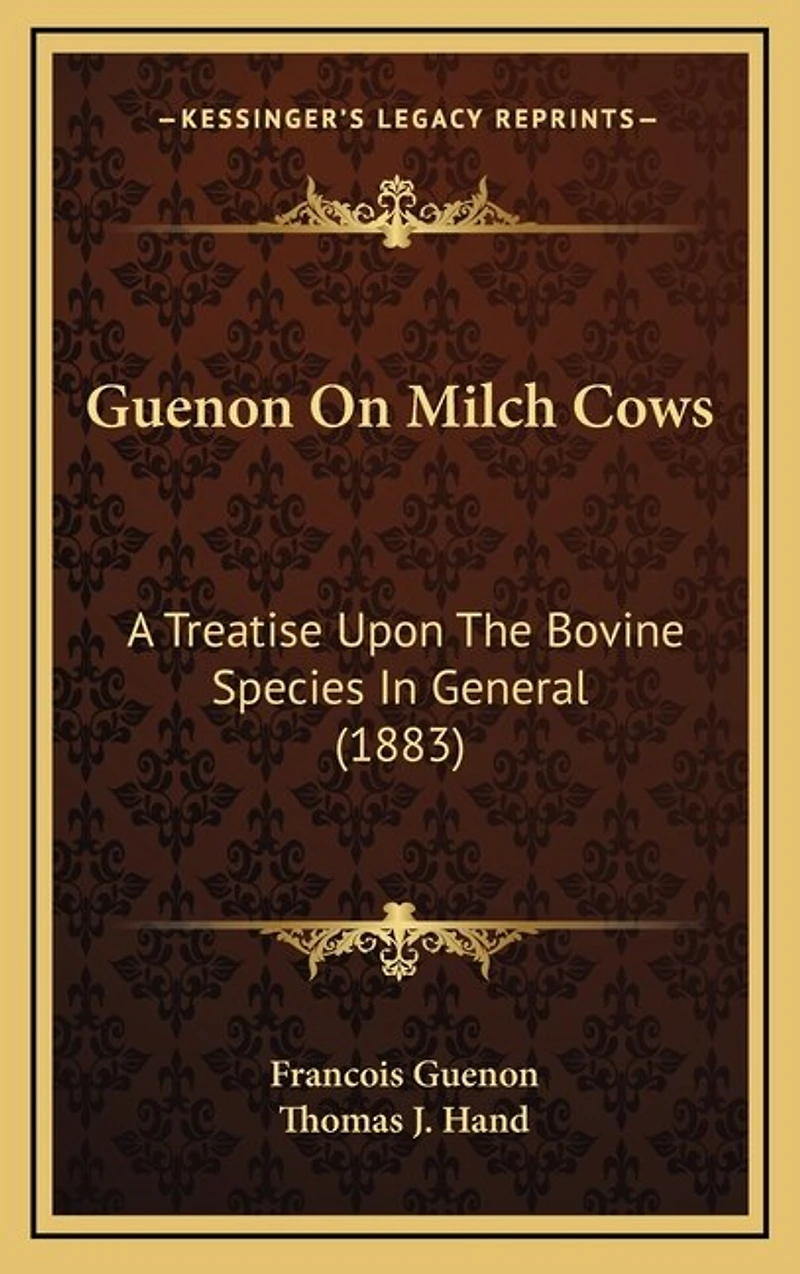 Guenon On Milch Cows: A Treatise Upon The Bovine Species In General (1883)
