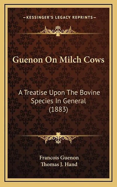 Guenon On Milch Cows: A Treatise Upon The Bovine Species In General (1883)