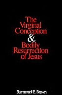 The Virginal Conception and Bodily Resurrection of Jesus