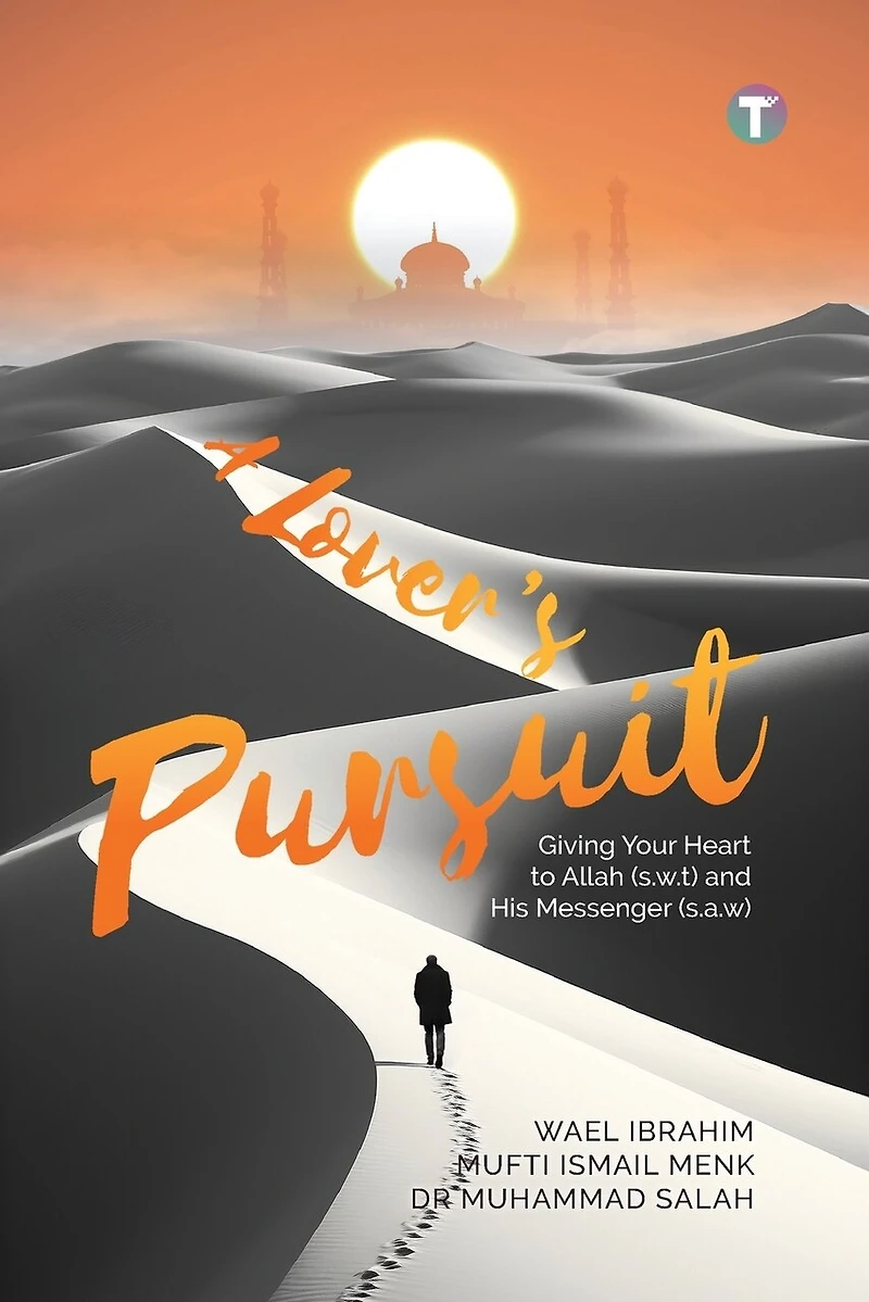 A Lover's Pursuit: Giving Your Heart to Allah (s.w.t) and His Messenger (s.a.w)
