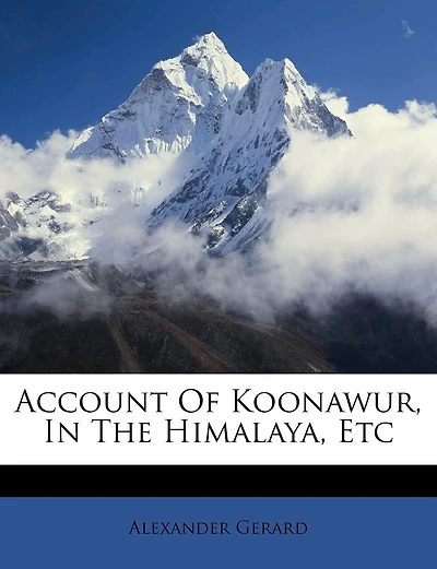 Account of Koonawur, the Himalaya, Etc. Etc (Classic Reprint)