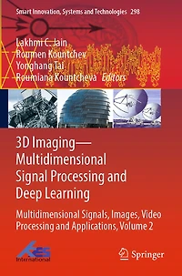 3D Imaging-Multidimensional Signal Processing and Deep Learning: Multidimensional Signals, Images, Video Processing and Applications, Volume 2