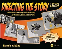 Directing the Story: Professional Storytelling and Storyboarding for Animation, Comics Live Action