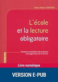 L'école et la lecture obligatoire: Histoire et paradoxes des pratiques d'enseignement de la lecture