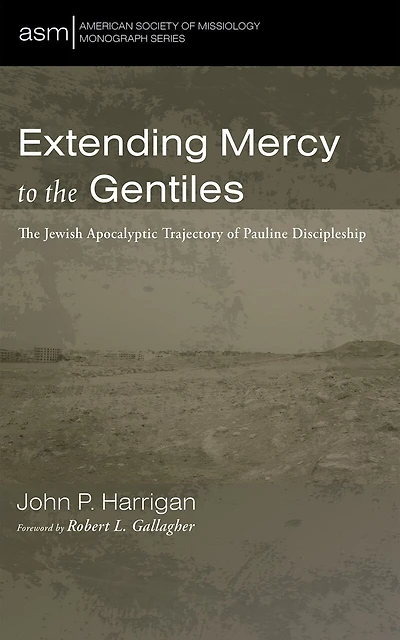 Extending Mercy to The Gentiles: Jewish Apocalyptic Trajectory of Pauline Discipleship