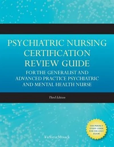 Psychiatric Nursing Certification Review Guide: For The Generalist And Advanced Practice Psychiatric And Mental Health Nurse