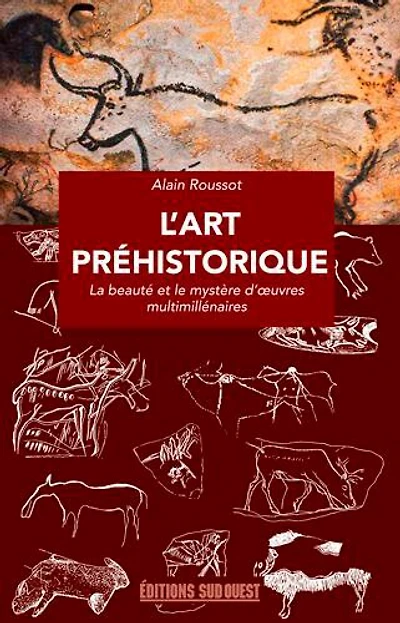 la préhistoire, tout un art !: beauté et le mystère d'oeuvres multimillénaires