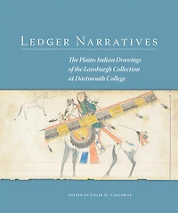 Ledger Narratives: The Plains Indian Drawings In The Mark Lansburgh Collection At Dartmouth College