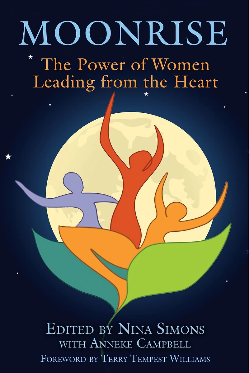Moonrise: the Power of Women Leading from Heart