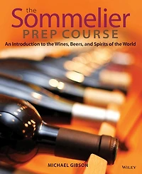 the Sommelier Prep Course: An Introduction to Wines, Beers, and Spirits of World