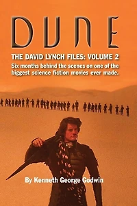 Dune, The David Lynch Files: Volume 2 (hardback): Six months behind the scenes on one of the biggest science ﬁction movies ever made.