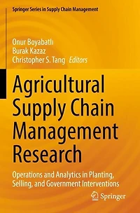 Agricultural Supply Chain Management Research: Operations and Analytics in Planting, Selling, and Government Interventio: Operations and Analytics in Planting, Selling, and Government Interventions